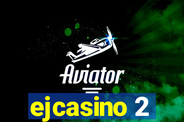 ejcasino 2